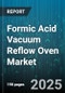 Formic Acid Vacuum Reflow Oven Market by Product Type (Batch Type, Inline/Continuous Type), Technology (Formic Acid Reflow, Vacuum Reflow with Formic Acid), Process Type, Power Source, Oven Capacity, Distribution Channel, Application - Global Forecast 2025-2030 - Product Image