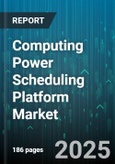 Computing Power Scheduling Platform Market by Technology Utilization, Revenue Models, Deployment Model, Organization Size, Vertical, Application Areas - Global Forecast to 2030- Product Image
