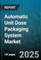 Automatic Unit Dose Packaging System Market by Product Type (Blister Packaging Systems, Court Container Systems, Sachet Packaging Systems), Material Type (Glass, Metal, Paper-Based), Capacity, End User, Application, Distribution Channel - Global Forecast 2025-2030 - Product Image