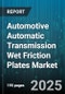 Automotive Automatic Transmission Wet Friction Plates Market by Product Type: (Brake Plates, Clutch Plates), Material Type (Carbon-Based Friction Plates, Graphite-Based Friction Plates, Kevlar-Based Friction Plates), Vehicle Type, Sales Channel - Global Forecast 2025-2030 - Product Thumbnail Image