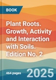 Plant Roots. Growth, Activity and Interaction with Soils. Edition No. 2- Product Image