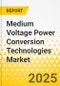 Medium Voltage Power Conversion Technologies Market - A Global and Regional Analysis: Focus on Application, Product, and Country Level Analysis - Analysis and Forecast, 2025-2035 - Product Image
