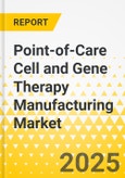 Point-of-Care Cell and Gene Therapy Manufacturing Market - A Global and Regional Analysis: Focus on Technology, Therapeutic Area, End User, and Regional Analysis - Analysis and Forecast, 2025-2035- Product Image