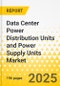 Data Center Power Distribution Units and Power Supply Units Market - A Global and Regional Analysis: Focus on Products and Applications - Analysis and Forecast, 2025-2035 - Product Thumbnail Image