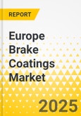 Europe Brake Coatings Market - A Regional Analysis: Focus on Application, Product, and Country Level Analysis - Analysis and Forecast: 2025-2035- Product Image