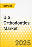 U.S. Orthodontics Market: Focus on Product Type, Age Group, and End User - Analysis and Forecast, 2025-2035- Product Image