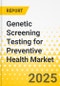 Genetic Screening Testing for Preventive Health Market - A Global and Regional Analysis: Focus on Test Type, Technology, Application, End User and Country-Level Analysis - Analysis and Forecast, 2025-2035 - Product Thumbnail Image