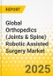Global Orthopedics (Joints & Spine) Robotic Assisted Surgery Market, 2025-2035: Focus on Product Type, End User, and Geography - Product Image
