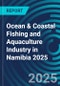 Ocean & Coastal Fishing and Aquaculture Industry in Namibia 2025 - Product Thumbnail Image