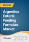 Argentina Enteral Feeding Formulas Market Size, Share & Trends Analysis Report by Product (Disease-Specific Formulas, Standard Formula), Flow Type, Stage (Adult, Pediatric), Indication, End-Use, Sales Channel with Growth Forecasts, 2025-2030 - Product Thumbnail Image