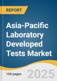 Asia-Pacific Laboratory Developed Tests Market Size, Share & Trends Analysis Report by Technology (Immunoassays, Molecular Diagnostics, Flow Cytometry), Application, Country with Growth Forecasts, 2025-2030- Product Image