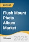 Flush Mount Photo Album Market Size, Share & Trends Analysis Report by Type (Professional, Personal), Distribution Channel (Retail Stores, Specialty Gift Stores, Online), Occasion, and Region with Growth Forecasts, 2025-2030 - Product Image