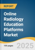 Online Radiology Education Platforms Market Size, Share & Trends Analysis Report by Component (Software Solutions, Services), Delivery Mode, Mode of Learning, End-Use, Application, Subscription Type, and Region with Growth Forecasts, 2025-2030- Product Image