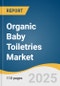 Organic Baby Toiletries Market Size, Share & Trends Analysis Report by Product (Skin Care, Bathing Products), Distribution Channel (Supermarkets & Hypermarkets, Specialty Stores), and Region with Growth Forecasts, 2025-2030 - Product Thumbnail Image