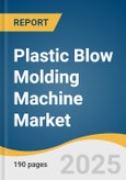 Plastic Blow Molding Machine Market Size, Share & Trends Analysis Report by Technology (Injection Stretch, Injection, Extrusion), End Use (Packaging, Automotive), and Region with Growth Forecasts, 2025-2030- Product Image