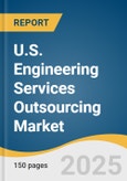 U.S. Engineering Services Outsourcing Market Size, Share & Trends Analysis Report by Services (Testing, Designing, Prototyping, System Integration), Location, Application with Growth Forecasts, 2025-2030- Product Image