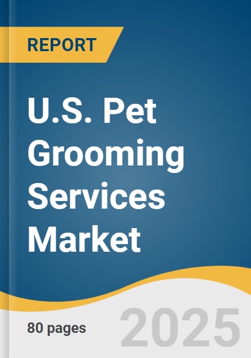 View of U.S. Pet Grooming Services Market Size & Forecast to 2030