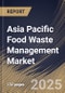 Asia Pacific Food Waste Management Market Size, Share & Trends Analysis Report By Source (Residential, Commercial, and Industrial), By Process, By Application, By Waste Type, By Country and Growth Forecast, 2024 - 2031 - Product Thumbnail Image