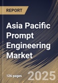 Asia Pacific Prompt Engineering Market Size, Share & Trends Analysis Report By Component (Software and Services), By Application, By Technique, By Industry, By Country and Growth Forecast, 2024 - 2031- Product Image