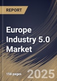 Europe Industry 5.0 Market Size, Share & Trends Analysis Report By Component (Hardware, Software, and Services), By End Use, By Technology, By Country and Growth Forecast, 2024 - 2031- Product Image