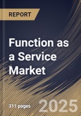 Function as a Service Market Size, Share & Trends Analysis Report By Type (Developer-Centric and Operator-Centric), By Enterprise Size, By Deployment, By End-use, By Regional Outlook and Forecast, 2024 - 2031- Product Image