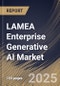LAMEA Enterprise Generative AI Market Size, Share & Trends Analysis Report By Component (Software, and Services), By Model Type, By Application, By Vertical, By Country and Growth Forecast, 2024 - 2031 - Product Image