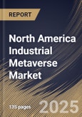North America Industrial Metaverse Market Size, Share & Trends Analysis Report By Component (Hardware, Software, and Services), By End Use, By Technology, By Application, By Country and Growth Forecast, 2024 - 2031- Product Image