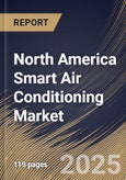 North America Smart Air Conditioning Market Size, Share & Trends Analysis Report By Application (Residential Buildings, Commercial Buildings, and Industrial Buildings), By Product, By Country and Growth Forecast, 2024 - 2031- Product Image
