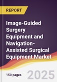 Image-Guided Surgery Equipment and Navigation-Assisted Surgical Equipment Market Report: Trends, Forecast and Competitive Analysis to 2031- Product Image
