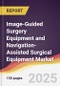 Image-Guided Surgery Equipment and Navigation-Assisted Surgical Equipment Market Report: Trends, Forecast and Competitive Analysis to 2031 - Product Thumbnail Image