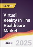 Virtual Reality (VR) in The Healthcare Market Report: Trends, Forecast and Competitive Analysis to 2031- Product Image