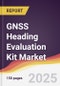 GNSS Heading Evaluation Kit Market Report: Trends, Forecast and Competitive Analysis to 2031 - Product Image