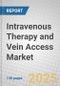 Intravenous (IV) Therapy and Vein Access Market - Product Image