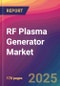 RF Plasma Generator Market Size, Market Share, Application Analysis, Regional Outlook, Growth Trends, Key Players, Competitive Strategies and Forecasts, 2025 To 2033 - Product Thumbnail Image