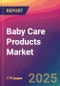 Baby Care Products Market Size, Market Share, Application Analysis, Regional Outlook, Growth Trends, Key Players, Competitive Strategies and Forecasts, 2025 To 2033 - Product Image