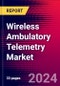 Wireless Ambulatory Telemetry Market Size, Share, Trend Analysis | Global | 2025-2031 | MedCore | Includes: Patient-Worn Monitor Market and Central Station Market - Product Image