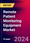 Remote Patient Monitoring Equipment Market Size, Share & Trends Analysis | Global | 2025-2031 | MedCore | Includes: Disease Conditions Management Market and Cardiac Implantable Electronic Device Market - Product Image