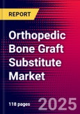 Orthopedic Bone Graft Substitute Market Size, Share, and Trends Analysis | Global | 2025-2031 | MedCore | Includes: Allograft Market, Demineralized Bone Matrix Market, and 1 more- Product Image