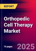 Orthopedic Cell Therapy Market Size, Share, and Trend Analysis | Global | 2025-2031 | MedCore | Includes: Platlet-Rich Plasma Market and Bone Marrow Aspirate Concentrate Market- Product Image