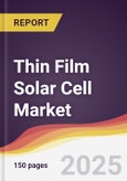 Thin Film Solar Cell Market Report: Trends, Forecast and Competitive Analysis to 2031- Product Image