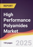 High Performance Polyamides Market Report: Trends, Forecast and Competitive Analysis to 2031- Product Image