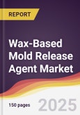 Wax-Based Mold Release Agent Market Report: Trends, Forecast and Competitive Analysis to 2031- Product Image