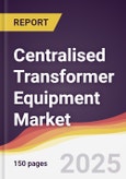 Centralised Transformer Equipment Market Report: Trends, Forecast and Competitive Analysis to 2031- Product Image
