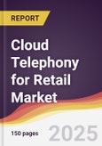 Cloud Telephony for Retail Market Report: Trends, Forecast and Competitive Analysis to 2031- Product Image