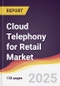 Cloud Telephony for Retail Market Report: Trends, Forecast and Competitive Analysis to 2031 - Product Thumbnail Image