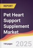Pet Heart Support Supplement Market Report: Trends, Forecast and Competitive Analysis to 2031- Product Image