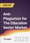 Anti-Plagiarism for The Education Sector Market Report: Trends, Forecast and Competitive Analysis to 2031 - Product Thumbnail Image