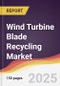 Wind Turbine Blade Recycling Market Report: Trends, Forecast and Competitive Analysis to 2031 - Product Image