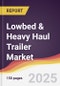 Lowbed & Heavy Haul Trailer Market Report: Trends, Forecast and Competitive Analysis to 2031 - Product Thumbnail Image