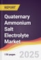 Quaternary Ammonium Salt Electrolyte Market Report: Trends, Forecast and Competitive Analysis to 2031 - Product Thumbnail Image